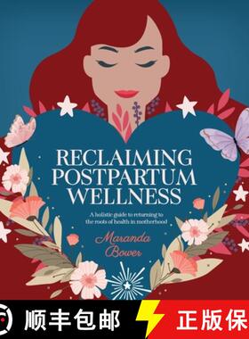 预订 Reclaiming Postpartum Wellness: A holistic guide to returning to the roots of health in motherhood [9798987847688]