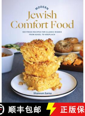 预订 Modern Jewish Comfort Food: 100 Fresh Recipes for Classic Dishes from Kugel to Kreplach [9781682686980]