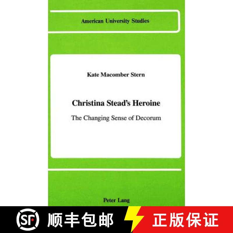 【2-3周达】Christina Stead's Heroine: The Changing Sense of Decorum [9780820408309]