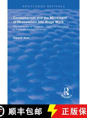 【3-4周达】Consumerism and the Movement of Housewives into Wage Work: The Interaction of Patriarchy, ... [9781138611597]
