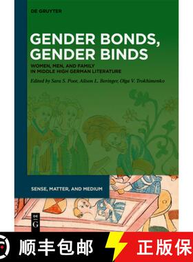 【3-4周达】Gender Bonds, Gender Binds: Women, Men, and Family in Middle High German Literature [9783111121796]