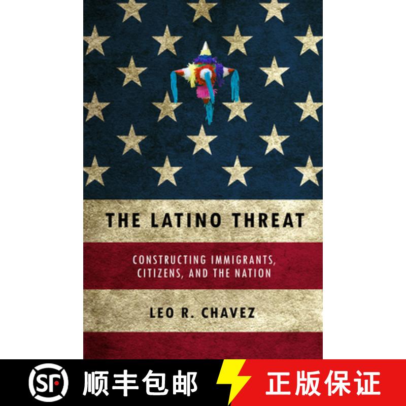 【3-4周达】Latino Threat: Constructing Immigrants, Citizens, and the Nation [9780804759342]
