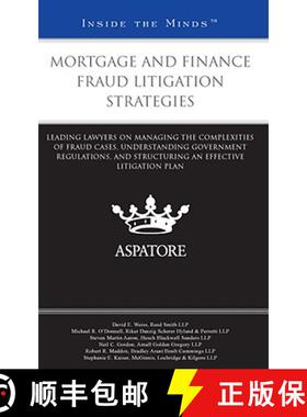 Mortgage and Finance Fraud Litigation Strategies: Leading Lawyers on Managing the Complexities of Fra... [9780314268259]