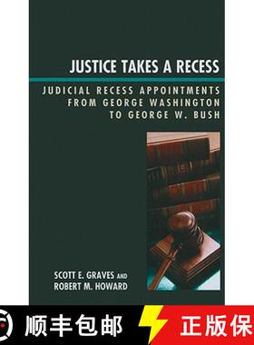 预订 Justice Takes a Recess : Judicial Recess Appointments from George Washington to George W. Bush [9780739126622]