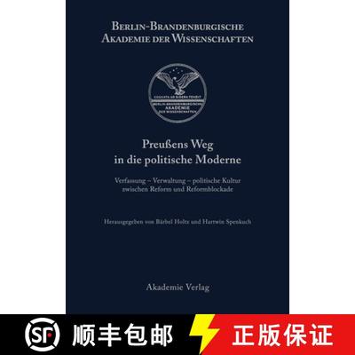 【3-4周达】Preussens Weg in die politische Moderne: Verfassung - Verwaltung - Politische Kultur Zwisc... [9783050035802]