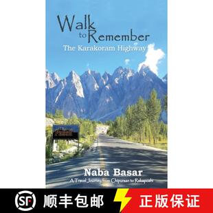 【3-4周达】Walk to Remember The Karakoram Highway: A Travel Journey from Chipursan to Rakaposhi [9789697851171]