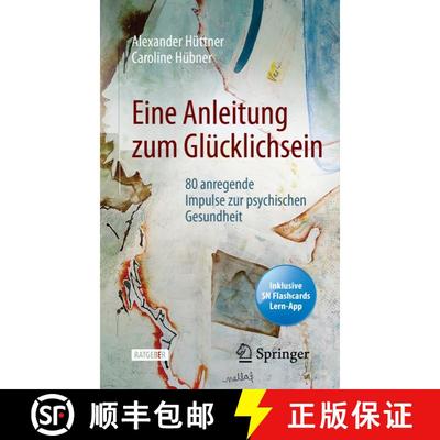 【3-4周达】Eine Anleitung zum Glücklichsein: 80 anregende Impulse zur psychischen Gesundheit (1. Auf... [9783662642467]