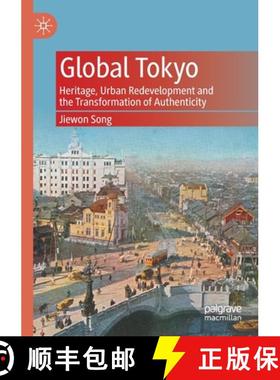 【3-4周达】Global Tokyo : Heritage, Urban Redevelopment and the Transformation of Authenticity [9789811534973]