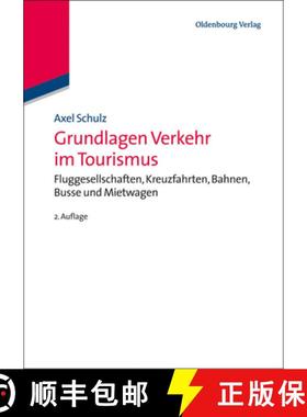 【3-4周达】Grundlagen Verkehr im Tourismus：Fluggesellschaften, Kreuzfahrten, Bahnen, Busse und Mietw... [9783486725056]