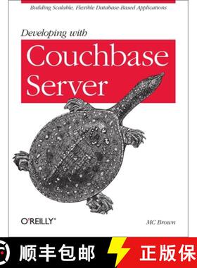 【3-4周达】Developing with Couchbase Server: Building Scalable, Flexible Database-Based Applications [9781449331160]