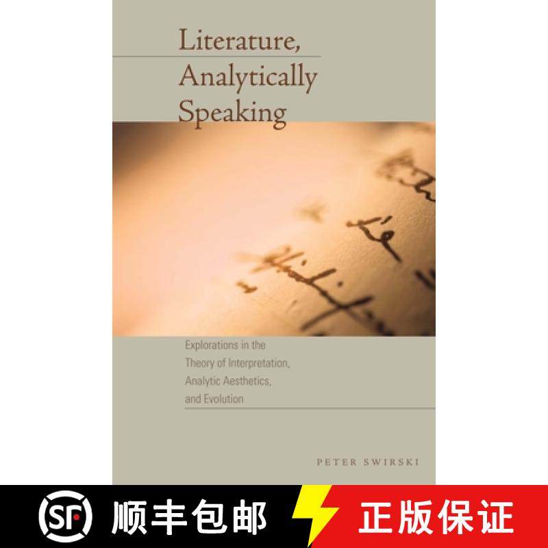 【3-4周达】Literature, Analytically Speaking: Explorations in the Theory of Interpretation, Analytic ... [9780292728875]