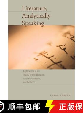 【3-4周达】Literature, Analytically Speaking: Explorations in the Theory of Interpretation, Analytic ... [9780292728875]