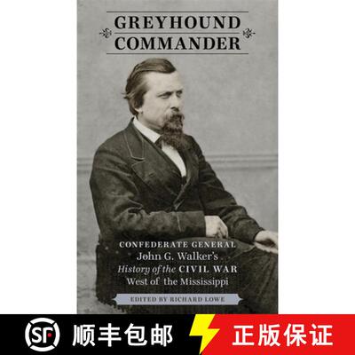 【3-4周达】Greyhound Commander – Confederate General John G. Walker`s History of the Civil War West ... [9780807152508]