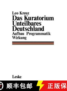 【3-4周达】Das Kuratorium Unteilbares Deutschland : Aufbau Programmatik Wirkung [9783810003072]