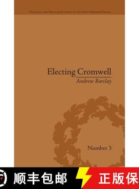 【3-4周达】Electing Cromwell : The Making of a Politician [9781138661226]