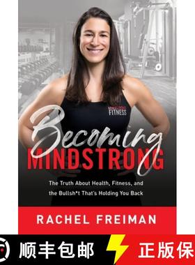 【3-4周达】Becoming MindStrong: The Truth About Health, Fitness, and the Bullsh*t That's Holding You ... [9781544514666]