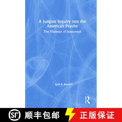 【3-4周达】精装 A Jungian Inquiry into the American Psyche : The Violence of Innocence [9780367192778]