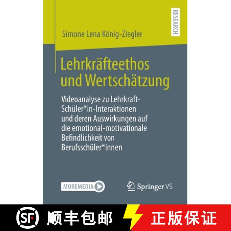 【3-4周达】Lehrkrafteethos und Wertschatzung: Videoanalyse zu Lehrkraft-Schuler*in-Interaktionen und ... [9783658365868]