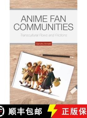 【3-4周达】Anime Fan Communities: Transcultural Flows and Frictions [9781137480651]