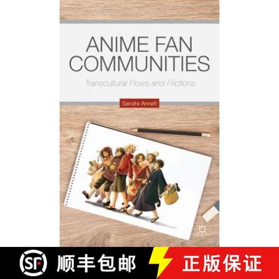 【3-4周达】Anime Fan Communities: Transcultural Flows and Frictions [9781137480651]
