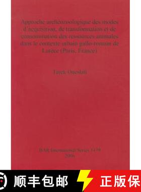 【3-4周达】Approche archéozoologique des modes d'acquisition, de transformation et de consommation d... [9781841719146]