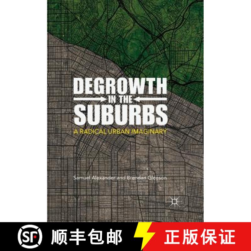 【3-4周达】Degrowth in the Suburbs : A Radical Urban Imaginary [9789811347368]