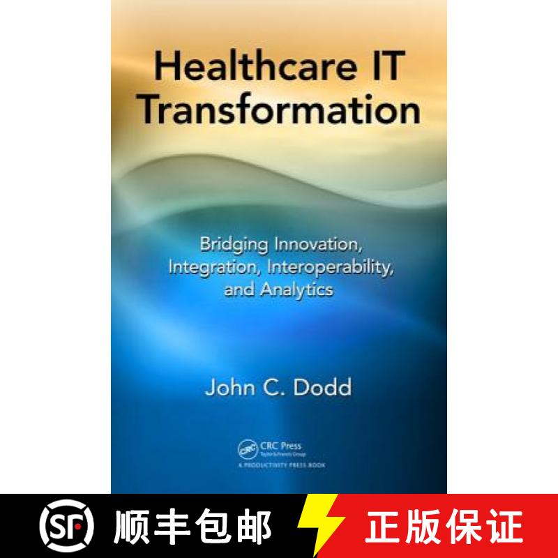 【4周达】Healthcare It Transformation: Bridging Innovation, Integration, Interoperability, and Analytics [9781498778442]