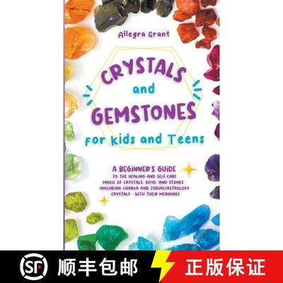 【3-4周达】Crystals and Gemstones for Kids and Teens: A Beginner's Guide to the Healing and Self-Care... [9781959979012]