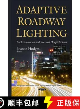 【3-4周达】Adaptive Roadway Lighting: Implementation Guidelines and Design Criteria [9781634834360]