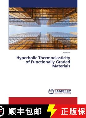 【3-4周达】Hyperbolic Thermoelasticity of Functionally Graded Materials [9786208419974]