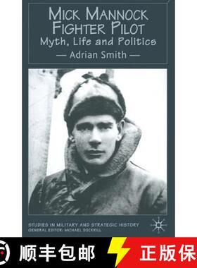 【3-4周达】Mick Mannock, Fighter Pilot : Myth, Life and Politics [9781349418053]