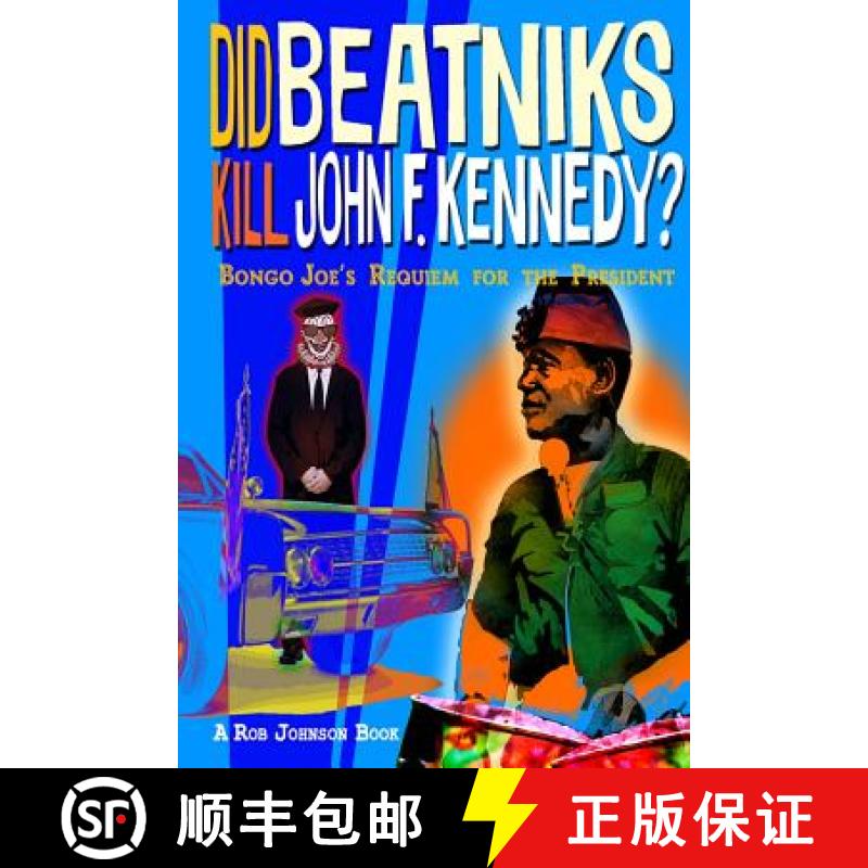【3-4周达】Did Beatniks Kill John F. Kennedy?: Bongo Joe's Requiem for the President [9780993409929]