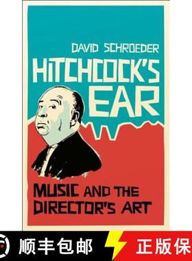 预订 Hitchcock's Ear: Music and the Director's Art [9781441114587]