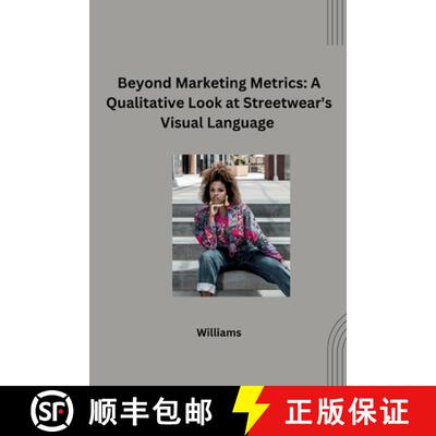 【3-4周达】Beyond Marketing Metrics: A Qualitative Look at Streetwear's Visual Language [9783384261151]
