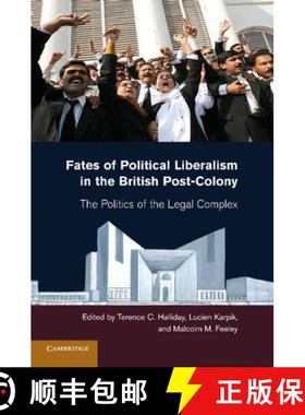 【3-4周达】Fates of Political Liberalism in the British Post-Colony: The Politics of the Legal Complex [9781107682788]