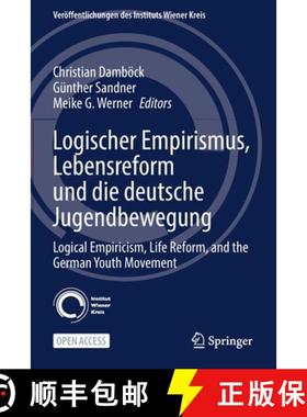 【3-4周达】Logischer Empirismus, Lebensreform und die deutsche Jugendbewegung : Logical Empiricism, L... [9783030848897]