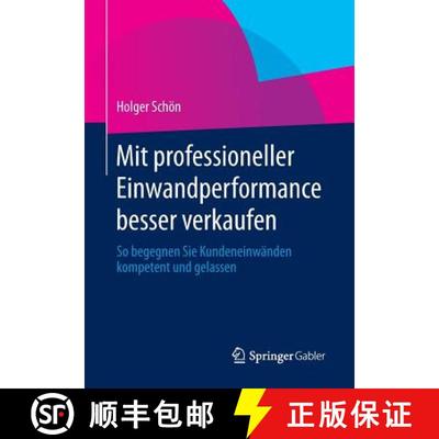 【3-4周达】Mit professioneller Einwandperformance besser verkaufen : So begegnen Sie Kundeneinwänden... [9783658006082]