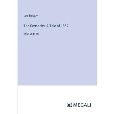 【4周达】The Cossacks; A Tale of 1852: in large print [9783387035407]