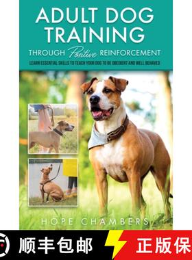 预订 Adult Dog Training Through Positive Reinforcement: Learn the Essential Skills Needed to Shape an... [9798987684801]
