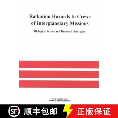【2-3周达】Radiation Hazards to Crews of Interplanetary Missions: Biological Issues and Research Stra... [9780309056984]