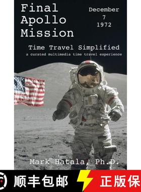 【3-4周达】Final Apollo Mission - December 7, 1972 - Time Travel Simplified: A Curated Multimedia Tim... [9781933167725]