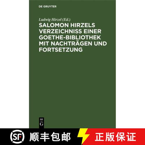 【3-4周达】精装 Salomon Hirzels Verzeichniss einer Goethe–Bibliothek mit Nachträgen und Fortsetzung [9783112625118]
