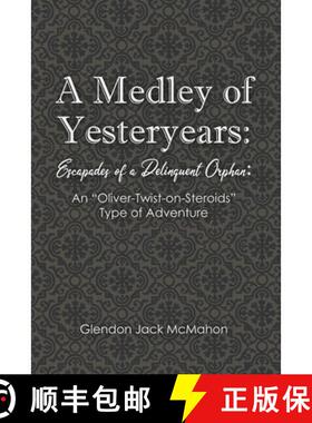 【3-4周达】A Medley of Yesteryears: Escapades of a Delinquent Orphan: An 'Oliver-Twist-on-Steroids' T... [9781645302537]