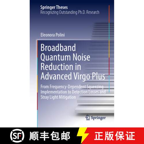 【3-4周达】精装 Broadband Quantum Noise Reduction in Advanced Virgo Plus: From Frequency-Dependent Sq... [9783031951428]