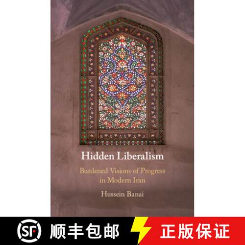 【3-4周达】Hidden Liberalism: Burdened Visions of Progress in Modern Iran [9781108817509]