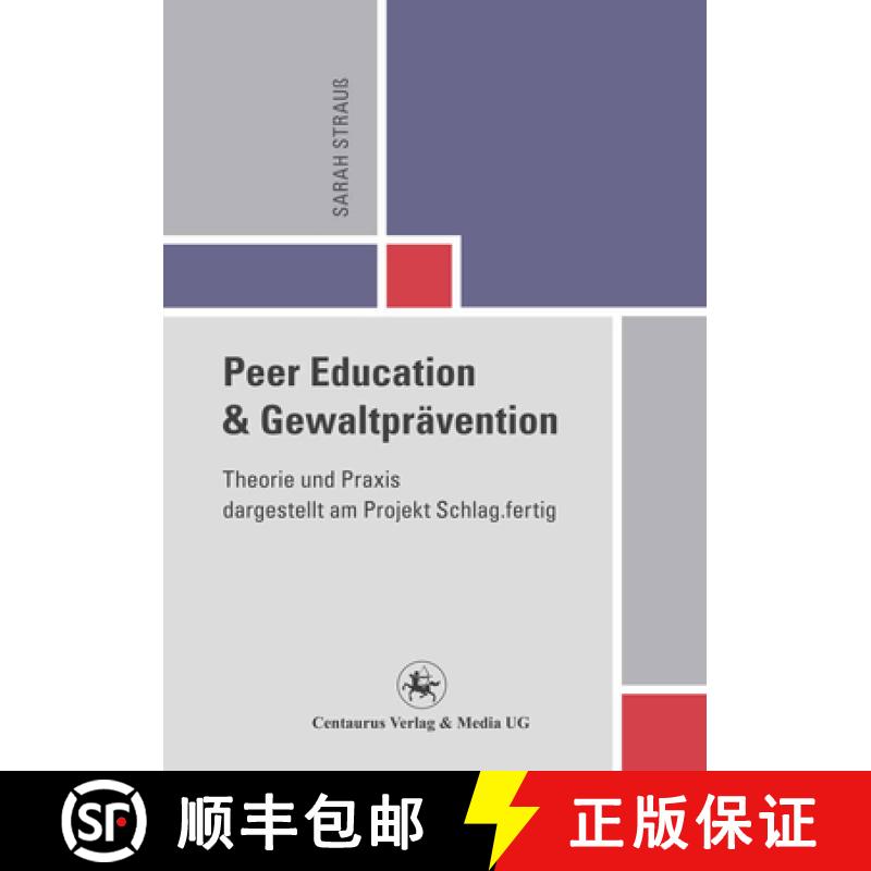 【3-4周达】Peer Education Und Gewaltprävention: Theorie Und PRAXIS Dargestellt Am Projekt Schlag.Fertig [9783862261895]
