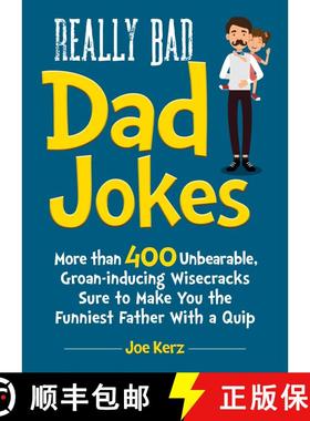 【3-4周达】Really Bad Dad Jokes: More Than 400 Unbearable Groan-Inducing Wisecracks Sure to Make You ... [9781631585135]