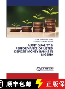 【3-4周达】Audit Quality & Performance of Listed Deposit Money Banks in Nigeria [9786208064549]