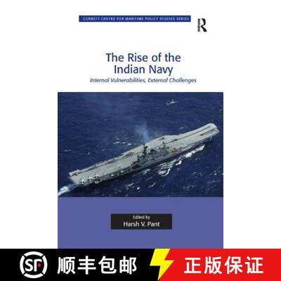 【3-4周达】The Rise of the Indian Navy: Internal Vulnerabilities, External Challenges [9781138261501]