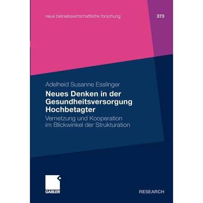 【4周达】Neues Denken in der Gesundheitsversorgung Hochbetagter : Vernetzung und Kooperation im Blick... [9783834919649]